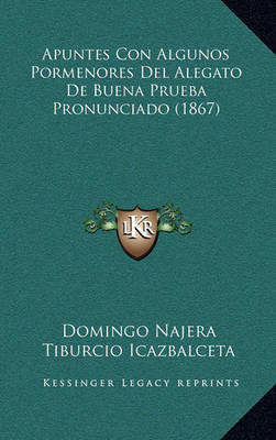 Book cover for Apuntes Con Algunos Pormenores del Alegato de Buena Prueba Pronunciado (1867)