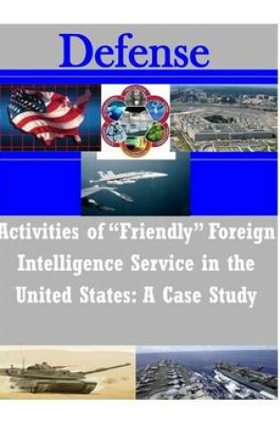 Cover of Activities of "Friendly" Foreign Intelligence Service in the United States