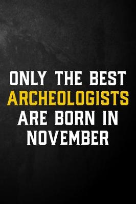 Book cover for Only The Best Archeologists Are Born In November