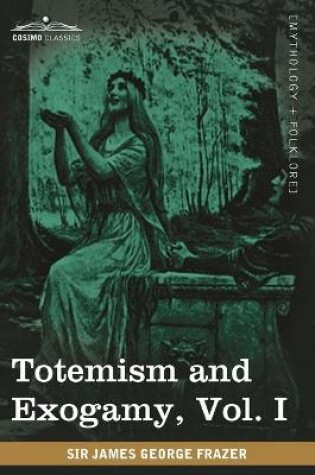 Cover of Totemism and Exogamy, Vol. I (in Four Volumes)