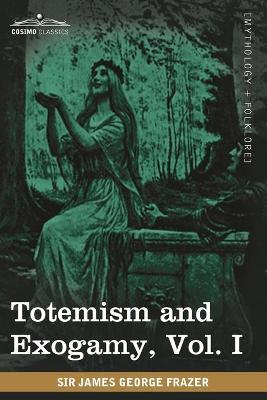 Book cover for Totemism and Exogamy, Vol. I (in Four Volumes)