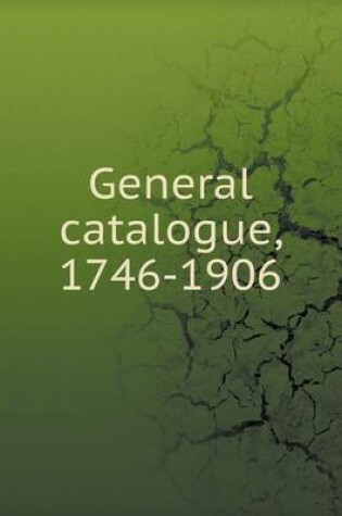 Cover of General catalogue, 1746-1906