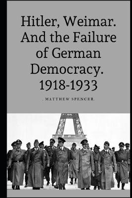 Book cover for Hitler, Weimar And the Failure of German Democracy 1918-1933