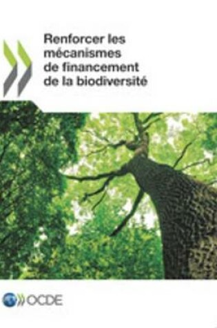 Cover of Renforcer Les Mecanismes de Financement de La Biodiversite