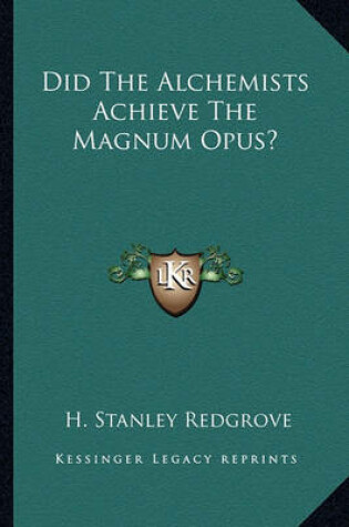 Cover of Did the Alchemists Achieve the Magnum Opus?