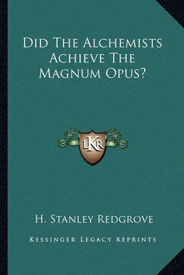 Book cover for Did the Alchemists Achieve the Magnum Opus?