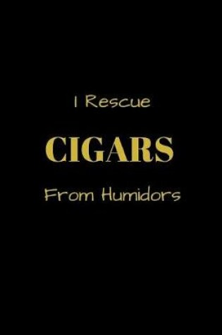 Cover of I Rescue CIGARS From Humidors