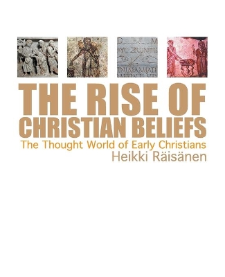 Book cover for The Rise of Christian Beliefs