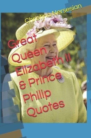 Cover of Great Queen Elizabeth II & Prince Philip Quotes