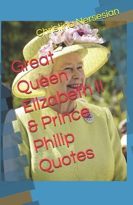 Cover of Great Queen Elizabeth II & Prince Philip Quotes