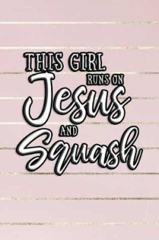 Cover of This Girl Runs on Jesus and Squash