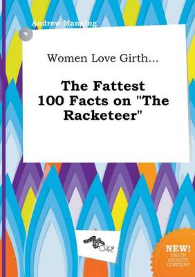 Book cover for Women Love Girth... the Fattest 100 Facts on the Racketeer