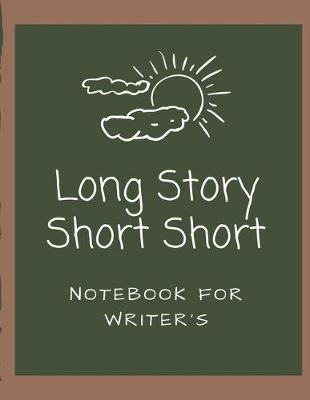 Book cover for Long Story Short Short Notebook For Writer's