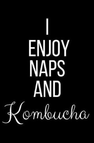 Cover of I Enjoy Naps And Kombucha