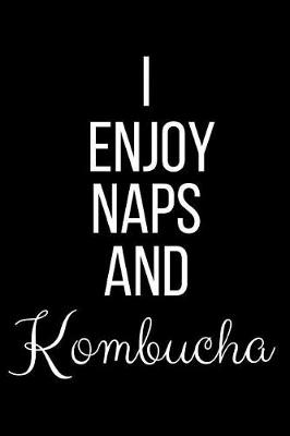 Book cover for I Enjoy Naps And Kombucha