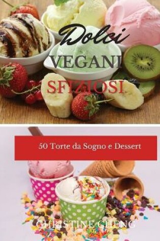 Cover of Dolci Vegani Sfiziosi