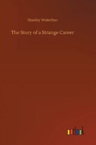 Cover of The Story of a Strange Career