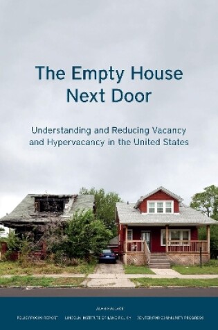 Cover of The Empty House Next Door - Understanding and Reducing Vacancy and Hypervacancy in the United States