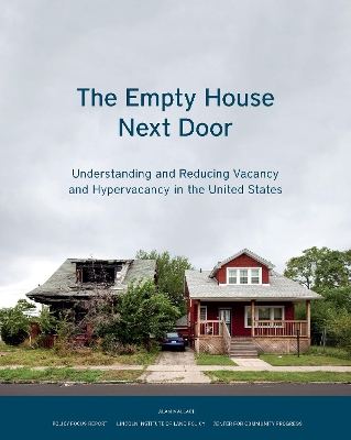 Book cover for The Empty House Next Door - Understanding and Reducing Vacancy and Hypervacancy in the United States