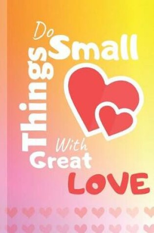 Cover of Do Small Things With Great Love