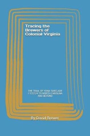 Cover of Tracing the Brewers of Colonial Virginia to North Carolina and Beyond