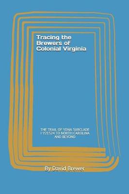 Book cover for Tracing the Brewers of Colonial Virginia to North Carolina and Beyond