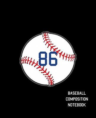 Book cover for 86 Baseball Composition Notebook