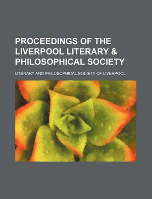 Book cover for Proceedings of the Liverpool Literary & Philosophical Society (Volume 48-49)