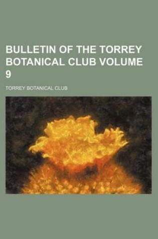 Cover of Bulletin of the Torrey Botanical Club Volume 9