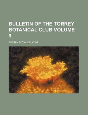 Book cover for Bulletin of the Torrey Botanical Club Volume 9