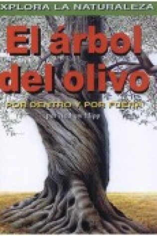 Cover of El Arbol del Olivo: Por Dentro Y Por Fuera (Olive Trees: Inside and Out)