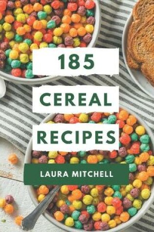 Cover of 185 Cereal Recipes