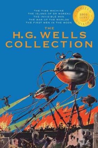 Cover of The H. G. Wells Collection (5 Books in 1) The Time Machine, The Island of Doctor Moreau, The Invisible Man, The War of the Worlds, The First Men in the Moon (1000 Copy Limited Edition)