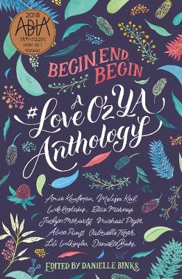 Book cover for Begin, End, Begin: A #LoveOzYA Anthology