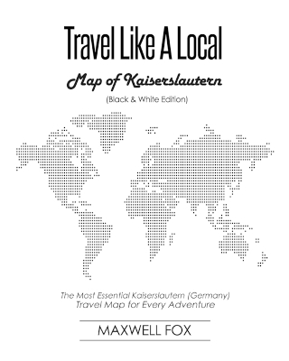 Book cover for Travel Like a Local - Map of Kaiserslautern (Black and White Edition)