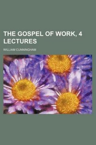 Cover of The Gospel of Work, 4 Lectures
