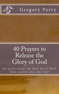 Book cover for 40 Prayers to Release the Glory of God