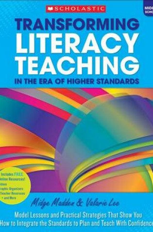 Cover of Transforming Literacy Teaching in the Era of Higher Standards: Middle School