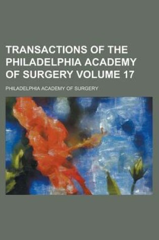 Cover of Transactions of the Philadelphia Academy of Surgery Volume 17