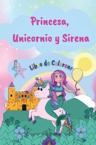 Cover of Princesa, Unicornio y Memaid Libro de Colorear