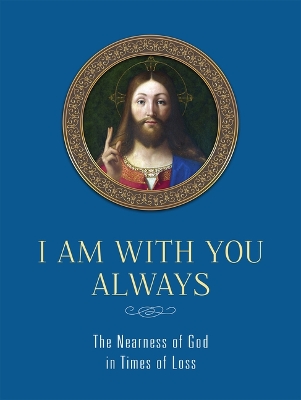 Book cover for I Am with You Always: The Nearness of God in Times of Loss