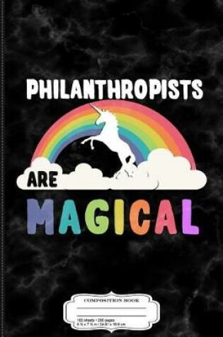 Cover of Philanthropists Are Magical Composition Notebook