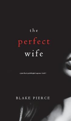 Book cover for The Perfect Wife (A Jessie Hunt Psychological Suspense Thriller-Book One)