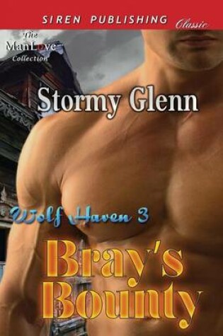 Cover of Bray's Bounty [Wolf Haven 3] (Siren Publishing Classic Manlove)