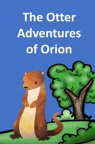 Cover of The Otter Adventures of Orion