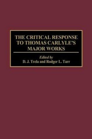 Cover of The Critical Response to Thomas Carlyle's Major Works