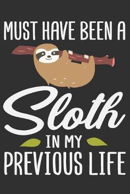 Book cover for Must Have Been A Sloth In My Previous Life