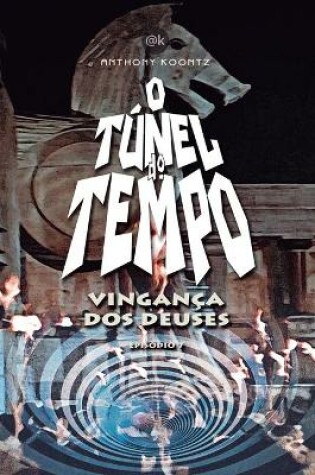 Cover of O T�nel Do Tempo - Vingan�a DOS Deuses