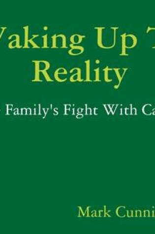 Cover of Waking Up to Reality: One Family's Fight with Cancer