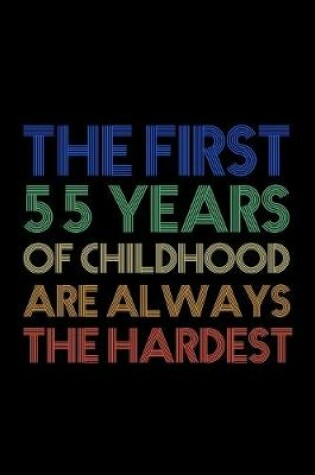 Cover of The First 55 Years Of Childhood Are Always The Hardest